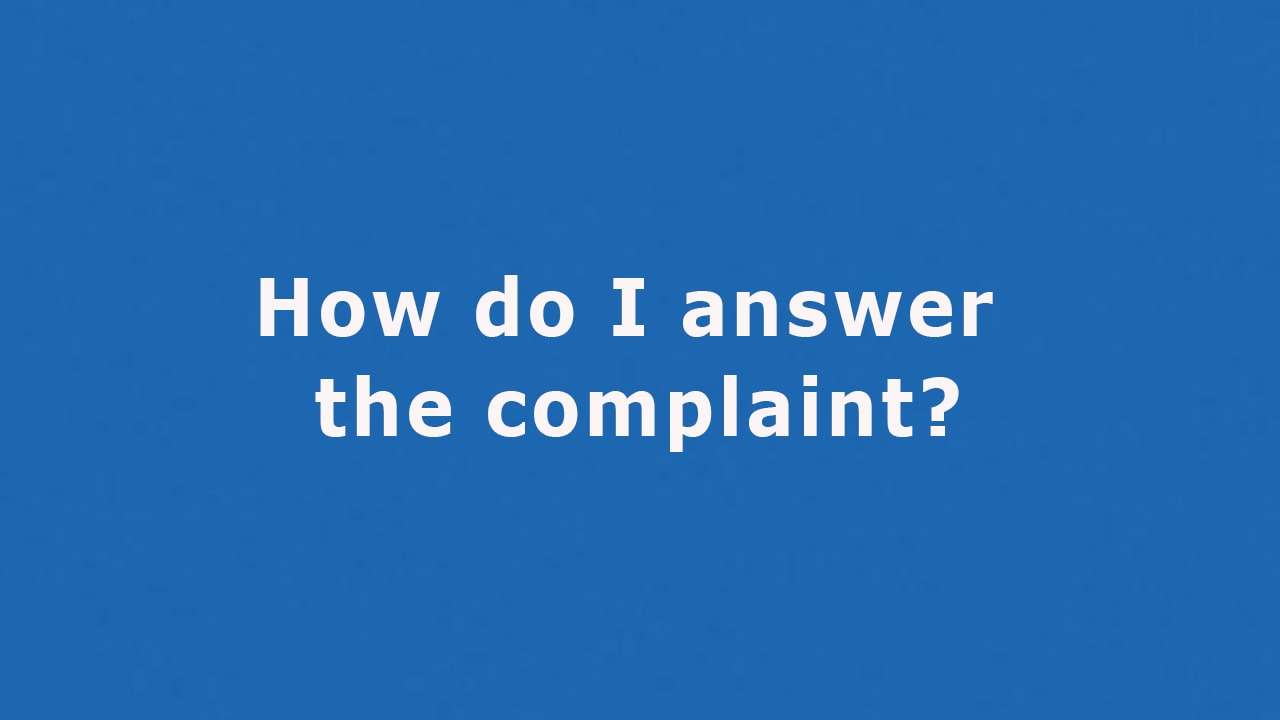 Question: How do I answer the complaint?