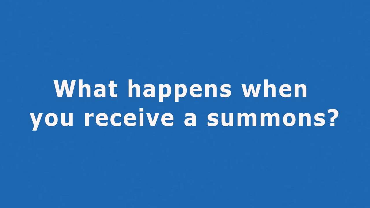 Question: What happens when you receive a summons?