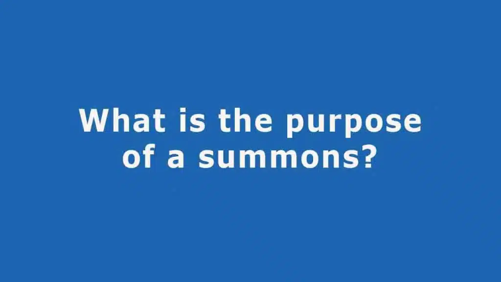 Question: What is the purpose of a summons?