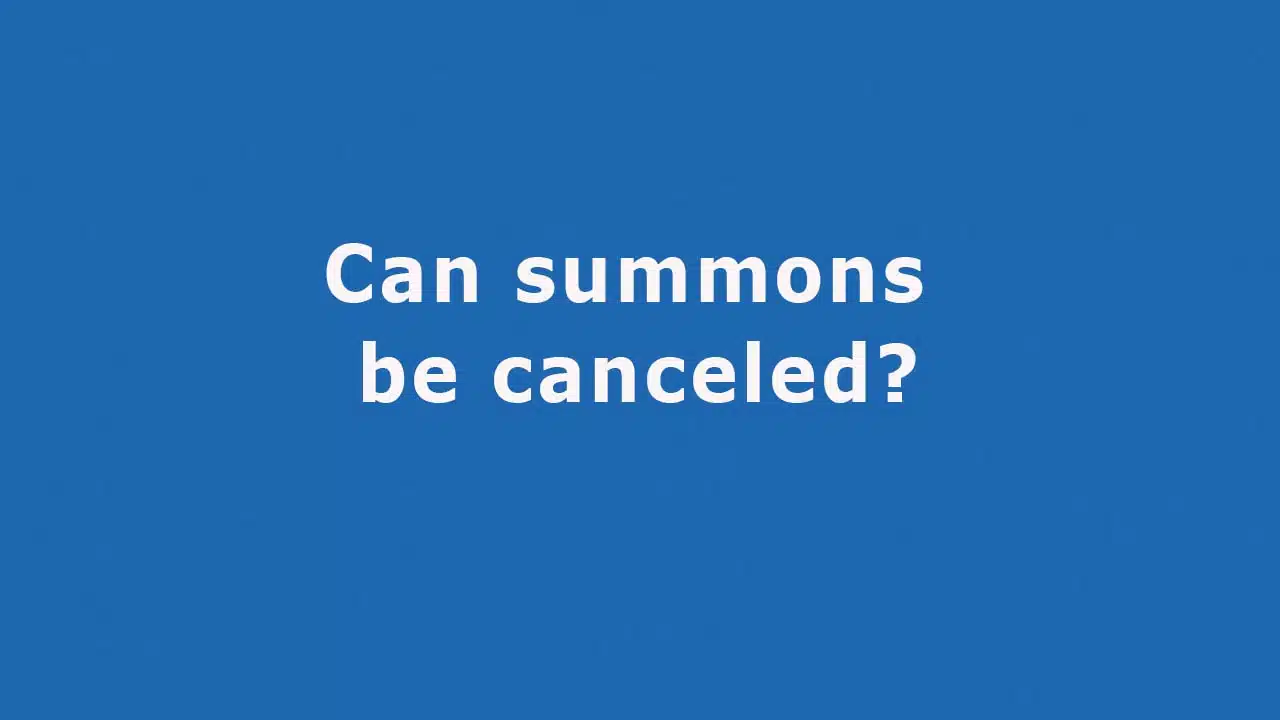 Question: Can summons be canceled?