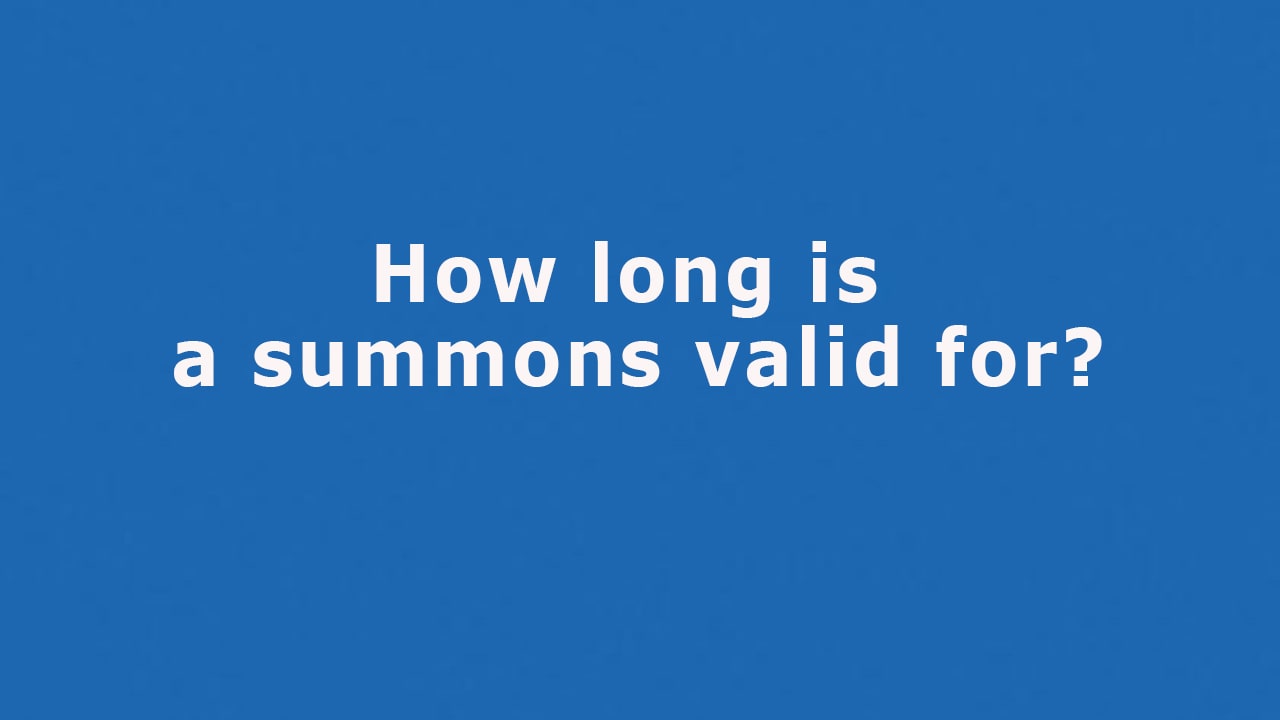 Question: How long is a summons valid for?