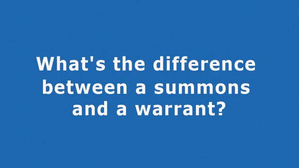 What's The Difference Between A Summons And A Warrant? 2 Positive Facts 5 What's The Difference Between A Summons And A Warrant?