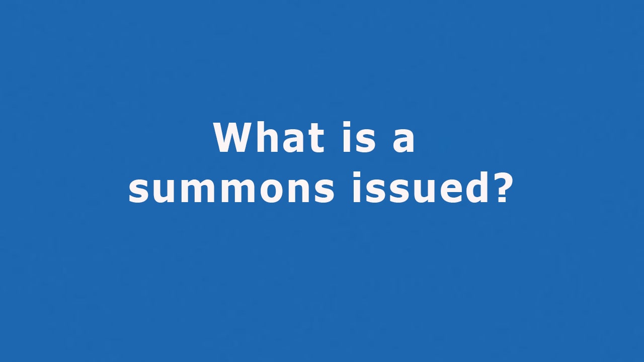 Question: What is a summons issued?
