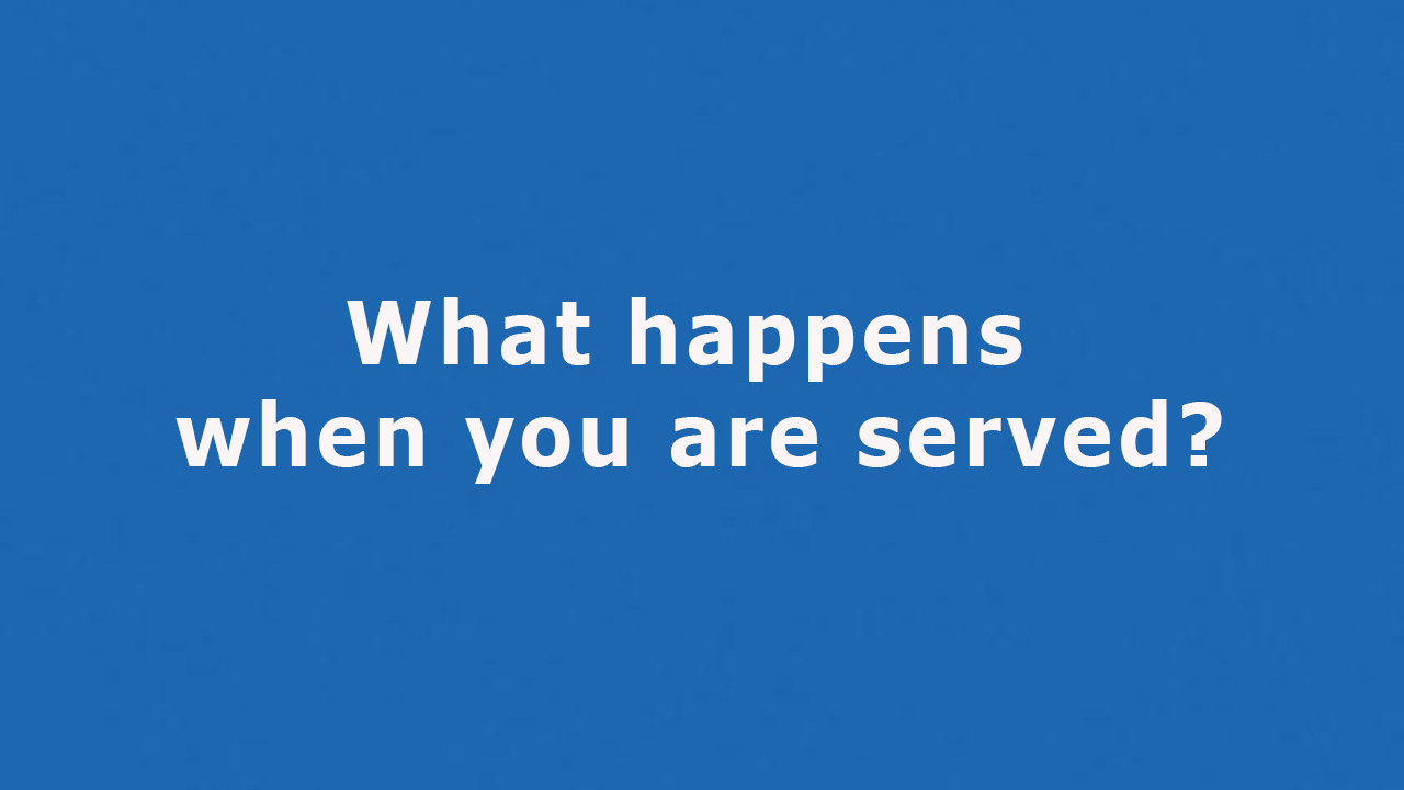 Question: What happens when you are served?