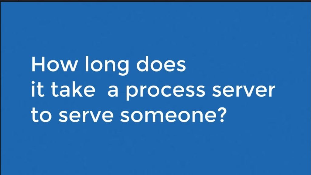 How Long Does It Take A Process Server To Serve Someone? How Long Does It Take To Serve Someone?