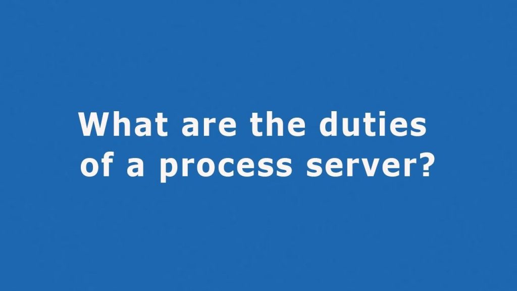 What are the duties of process server?