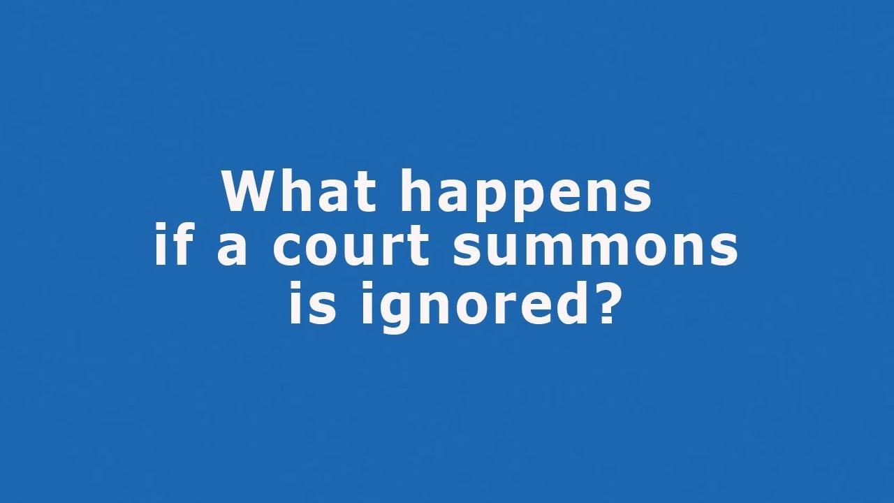 What Happens if a Court Summons is Ignored | Can I Ignore a Summons?